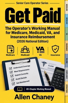 Paperback Get Paid: The Operator's Working Manual for Medicare, Medicaid, VA, and Insurance Reimbursement Book