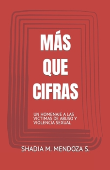 Paperback Más Que Cifras: Un Homenaje a Las Victimas de Abuso Y Violencia Sexual [Spanish] Book