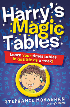 Paperback Harry's Magic Tables: Learn Your Times Tables in As Little As a Week - Magic! Book