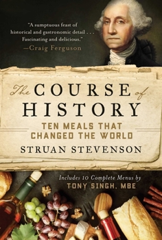 Hardcover The Course of History: Ten Meals That Changed the World Book