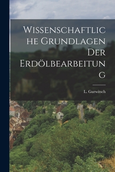 Paperback Wissenschaftliche Grundlagen der Erdölbearbeitung [German] Book