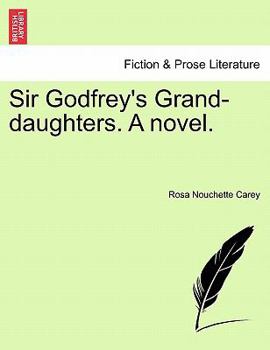 Paperback Sir Godfrey's Grand-daughters. A novel. Book