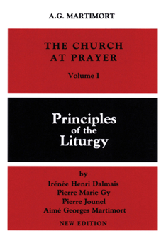 Paperback The Church at Prayer: Volume I: Principles of the Liturgy Volume 1 Book