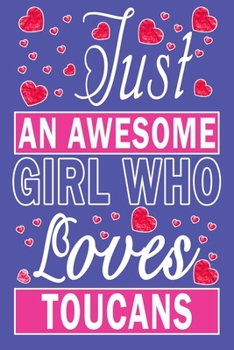 Paperback Just An Awesome Girl Who Loves Toucans Book