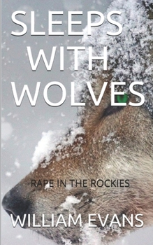 Paperback Sleeps with Wolves: Rape in the Rockies Book