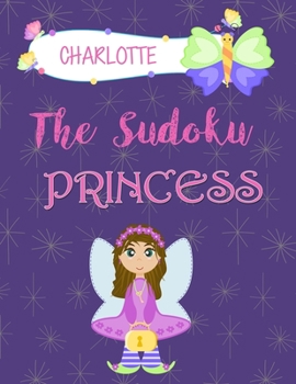 Paperback Charlotte The Sudoku Princess: The Best Sudoku Activity Book for Kids Book