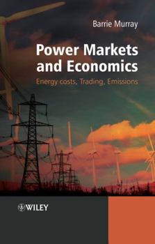 Hardcover Power Markets and Economics: Energy Costs, Trading, Emissions Book