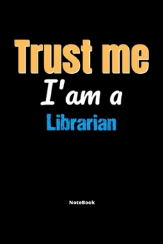 Paperback Trust Me I'm A Librarian Notebook - Librarian Funny Gift: Lined Notebook / Journal Gift, 120 Pages, 6x9, Soft Cover, Matte Finish Book