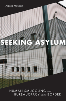 Paperback Seeking Asylum: Human Smuggling and Bureaucracy at the Border Book