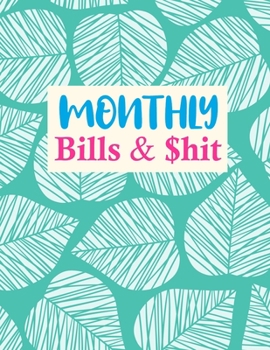 Paperback Monthly Bills & $hit: Nifty Daily Weekly & Monthly Calendar Expense Tracker Organizer For Budget Planner And Financial Planner Workbook Book