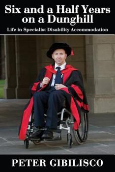 Paperback Six and a Half Years on a Dunghill: Life in Specialist Disability Accommodation [Large Print] Book