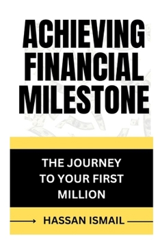 Paperback Achieving Financial Milestone: The Journey to Your First Million Book