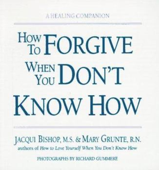 Paperback How to Forgive When You Don't Know How Book