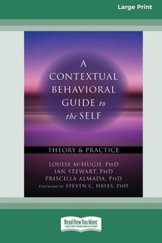 Paperback A Contextual Behavioral Guide to the Self: Theory and Practice (16pt Large Print Edition) Book
