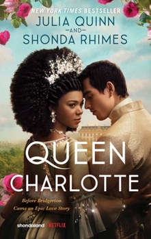 Mass Market Paperback Queen Charlotte: Before the Bridgertons Came the Love Story That Changed the Ton... Book