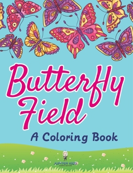 Butterfly Field (A Coloring Book)
