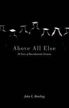 Paperback Above All Else: 20 Years of Baccalaureate Sermons Book