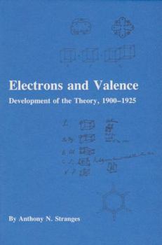 Hardcover Electrons and Valence: Development of the Theory, 1900-1925 Book