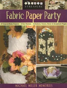 Paperback Fabric Paper Party: 69 Easy-To-Make Projects; 5 Fun Themes; Invitations, Favors, Decor & Scrapbook Pages Book