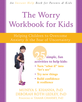 Paperback The Worry Workbook for Kids: Helping Children to Overcome Anxiety and the Fear of Uncertainty Book