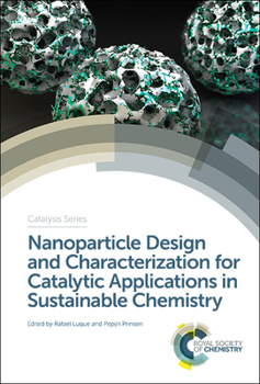 Hardcover Nanoparticle Design and Characterization for Catalytic Applications in Sustainable Chemistry Book