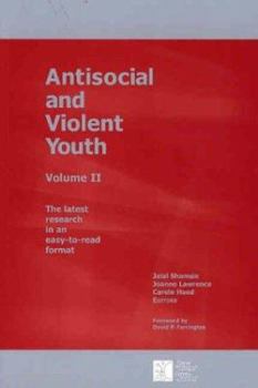 Antisocial And Violent Youth: The Latest Research in an Easy-to-read Format
