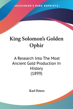 Paperback King Solomon's Golden Ophir: A Research Into The Most Ancient Gold Production In History (1899) Book