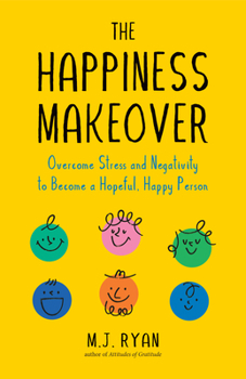 Paperback The Happiness Makeover: Overcome Stress and Negativity to Become a Hopeful, Happy Person (Positive Psychology; Positivity Book) (Birthday Gift Book