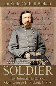 Paperback The Heart of a Soldier: The Intimate Letters of Gen. George E. Pickett, C.S.A. Book