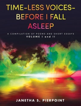 Paperback Time-Less Voices - Before I Fall Asleep: A Compilation of Poems and Short Essays Volume I and II Book