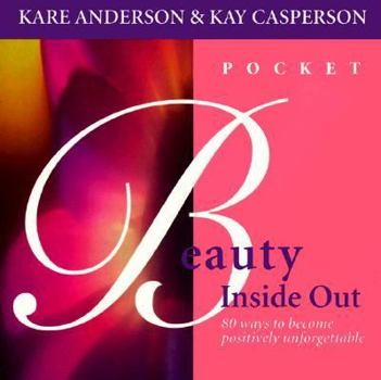 Paperback Pocket Beauty Inside Out: 70 Ways to Become Positively Unforgettable Book