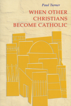 Paperback When Other Christians Become Catholic Book