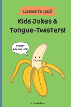 License to Quill: Kid's Jokes and Tongue-Twisters: Laugh-Out-Loud Fun to Boost Reading and Speaking Skills!