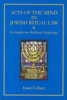 Hardcover Acts of the Mind in Jewish Ritual Law: An Insight Into Rabbinic Psychology Book