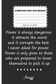 Paperback Composition Notebook - Power is always dangerous, it attracts the worst, and it corrupts the best Notebook: Lined Notebook / Journal Gift, Pages 110, Book