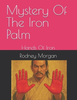 Mystery Of The Iron Palm: Hands Of Iron