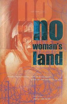 Hardcover No Woman's Land: Women from Pakistan, India & Bangladesh Write on the Partition of India Book