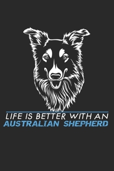 Paperback Life Is Better With An Australian Shepherd: Cute Line Journal Notebook - Gift For Australian Shepherd Lovers - Who Aussie Moms and Sisters - Notebook, Book