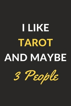 I Like Tarot And Maybe 3 People: Tarot Journal Notebook to Write Down Things, Take Notes, Record Plans or Keep Track of Habits (6" x 9" - 120 Pages)