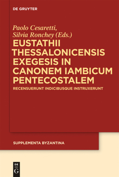 Hardcover Eustathii Thessalonicensis exegesis in canonem iambicum pentecostalem [Italian] Book