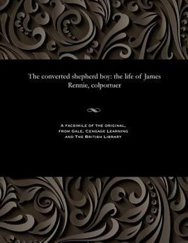 Paperback The Converted Shepherd Boy: The Life of James Rennie, Colportuer Book