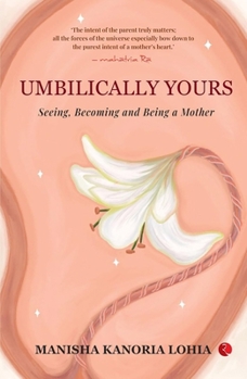 Umbilically Yours: Seeing, Becoming and Being a Mother
