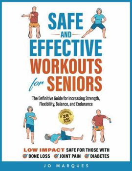 Paperback Safe and Effective Workouts for Seniors: The Definitive Guide for Improving Balance, Strength, Flexibility, and Endurance Book