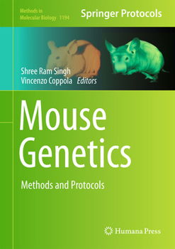 Mouse Genetics: Methods and Protocols - Book #1194 of the Methods in Molecular Biology