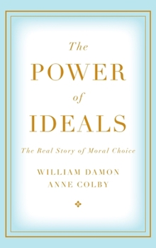 Hardcover The Power of Ideals: The Real Story of Moral Choice Book