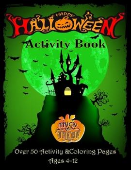 Happy: Halloween activity book, Trick or Treat.Over 50 activity & Coloring pages age 4 - 12: Dot to Dot, Mazes, math game with cute cartoon, Find ... I Spy, ... MIddle School and Homeschool Kids!