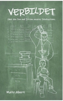 Paperback Verbildet: Über den Sinn und Irrsinn unseres Schulsystems [German] Book