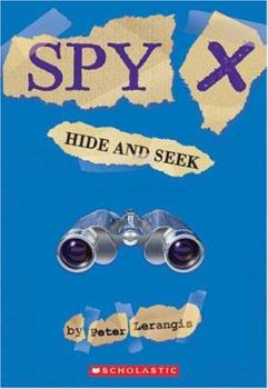 Hide and Seek (Spy X, No. 2) - Book #2 of the Spy X