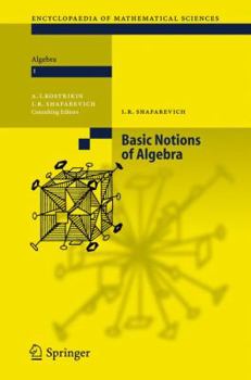 Basic Notions of Algebra - Book #11 of the Encyclopaedia of Mathematical Sciences