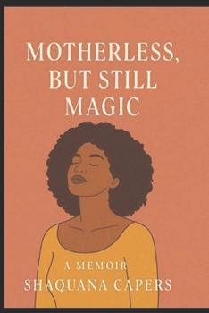 Paperback Motherless, But Still Magic: A Memoir of Healing and Becoming Book